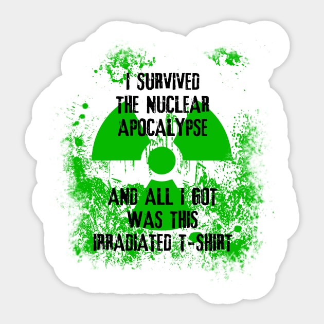 I Survived the Nuclear Apocalypse Sticker by GrimDork